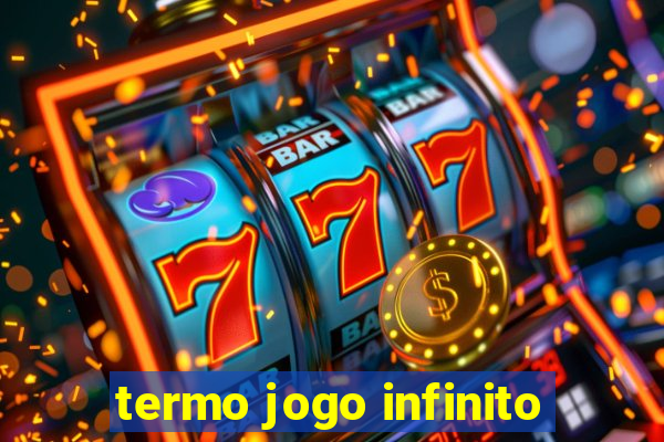 termo jogo infinito